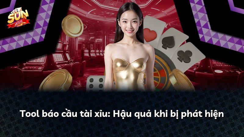 Tool báo cầu tài xỉu: Hậu quả khi bị phát hiện