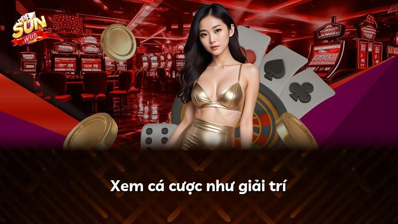 Xem cá cược như giải trí