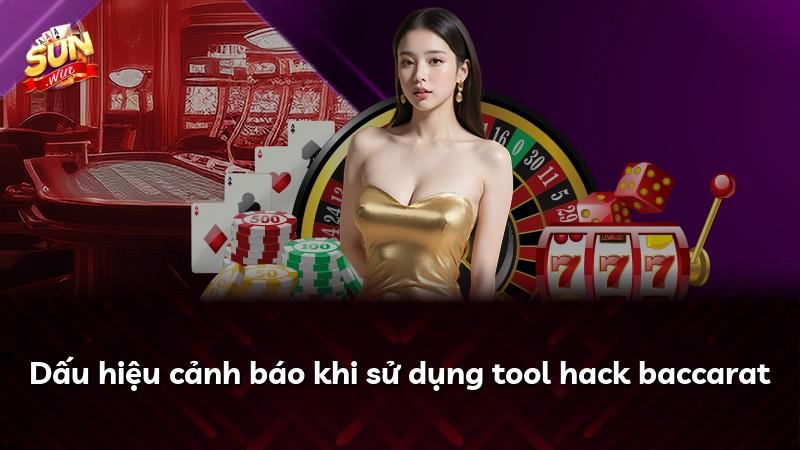 Dấu hiệu cảnh báo khi sử dụng tool hack baccarat