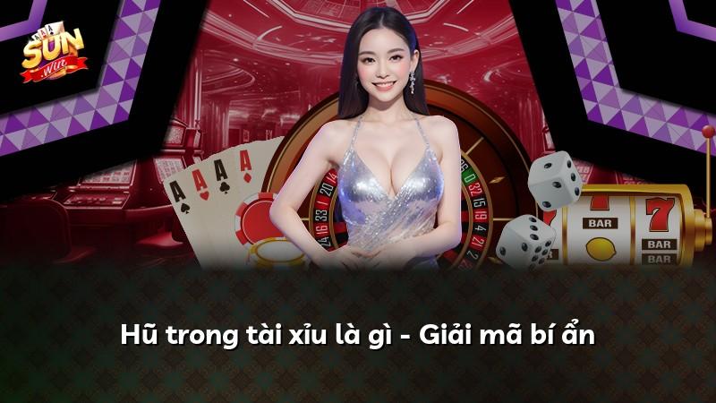 Hũ trong tài xỉu là gì - Giải mã bí ẩn