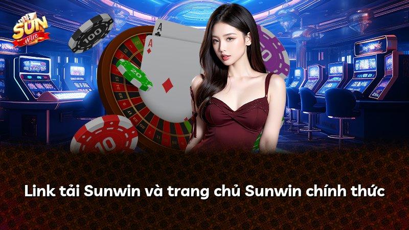 Link tải Sunwin và trang chủ Sunwin chính thức