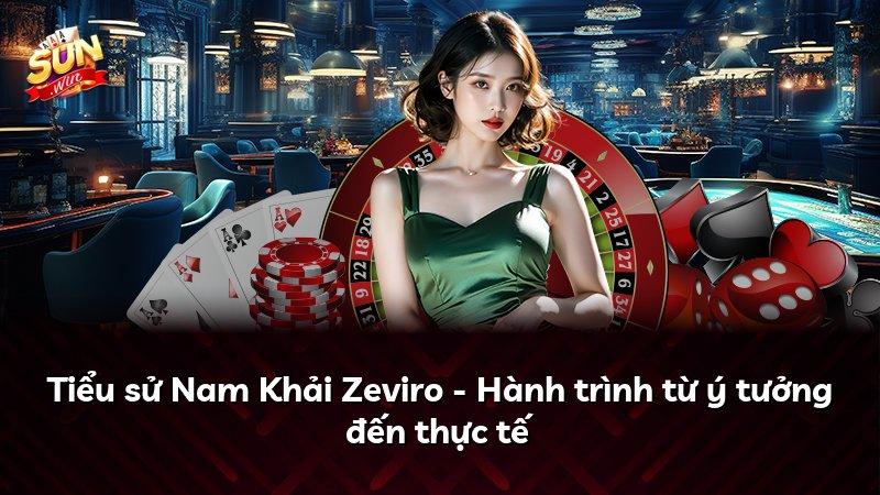 Tiểu sử Nam Khải Zeviro - Hành trình từ ý tưởng đến thực tế