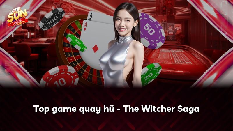 Top game quay hũ - The Witcher Saga