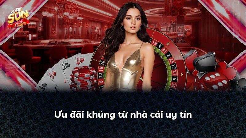 Ưu đãi khủng từ nhà cái uy tín